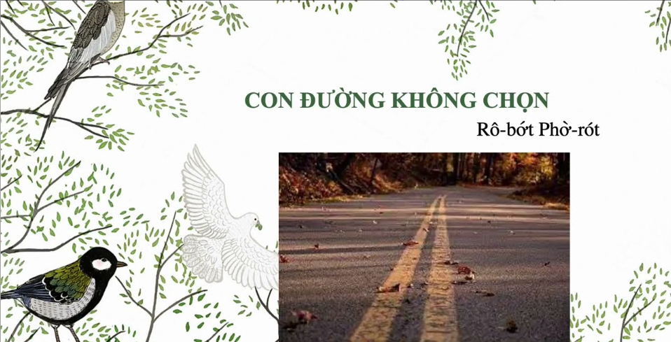 Con đường kh&ocirc;ng chọn (R&ocirc;-bớt Phờ-r&oacute;t Robert Frost)